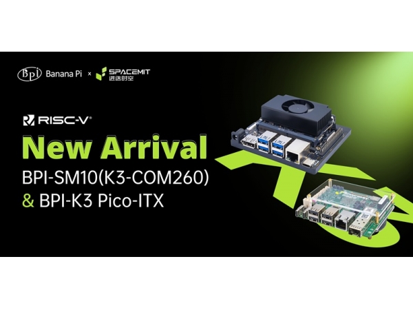Banana Pi Major Release | Based on SpacemiT K3, Launching BPI‑SM10 Developer Kit and K3 Pico‑ITX SBC